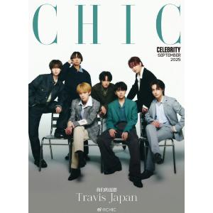CHIC 2025年9月号　表紙：Travis Japan【言語：中国語簡体字】Entertainment