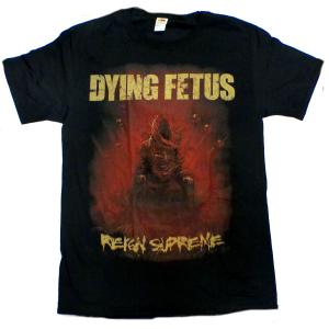 【DYING FETUS】ダイイングフィータス「REIGN SUPREME 」Tシャツ