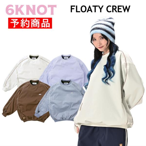 【早期予約商品】☆ 26-27 6KNOT FLOATY CREW 6K2609 シックスノット ス...
