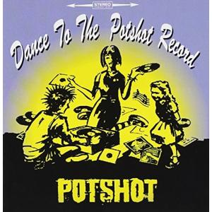 Dance To The Potshot Record / POTSHOT｜onelife-shop