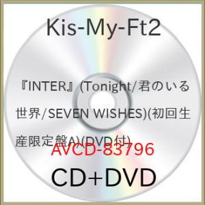 CD/Kis-My-Ft2/『INTER』(Tonight/君のいる世界/SEVEN WISHES)...