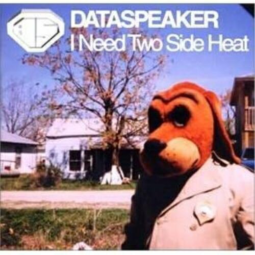 CD/DATASPEAKER/I Need Two Side Heat
