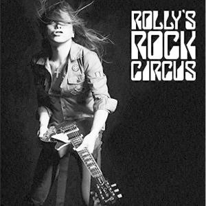 CD/ROLLY/ROLLY'S ROCK CIRCUS〜70年代の日本のロックがROLLYに与えた偉大なる影響とその影と光〜