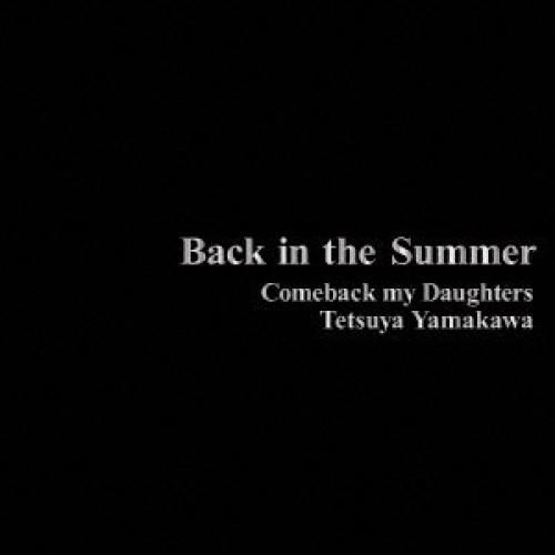 CD/COMEBACK MY DAUGHTERS/Back in the Summer (完全生産限...