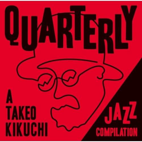 CD/オムニバス/QUARTERLY: A TAKEO KIKUCHI JAZZ COMPILATI...
