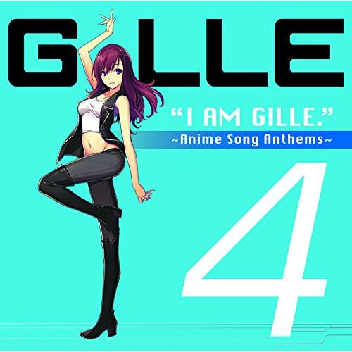 CD/GILLE/I AM GILLE.4 〜Anime Song Anthems〜 (通常盤)