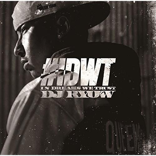 CD/DJ RYOW/#IDWT IN DREAMS WE TRUST