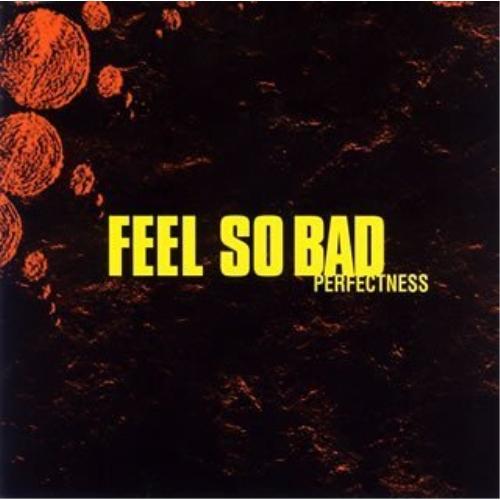 CD/FEEL SO BAD/PERFECTNESS