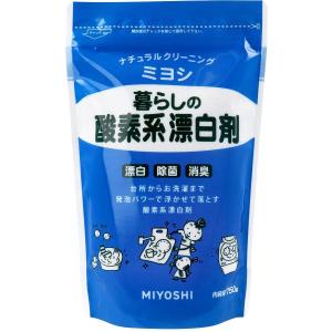 ミヨシ　ミヨシ 暮らしの酸素系漂白剤 袋 750g｜オオサキ ヤフー店