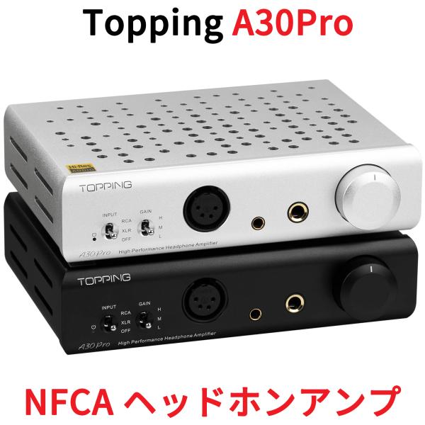 Topping A30 Pro NFCA ヘッドホンアンプ ハイパワー出力 ハイエンドモデル ハイレ...