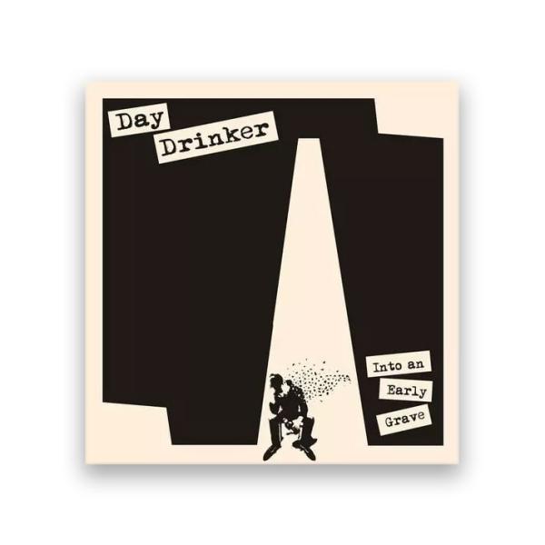 DAY DRINKER / INTO AN EARLY GRAVE (LP) / REBELLION...