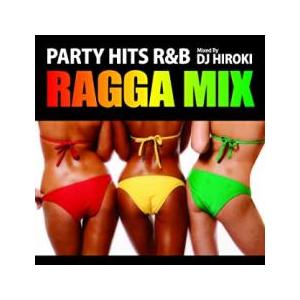 ケース無::PARTY HITS R＆B RAGGA MIX Mixed by DJ HIROKI ...