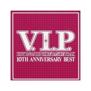 ケース無::V.I.P. ホット・R＆B/ヒップホップ/ダンス・トラックス 10TH ANNIVER...