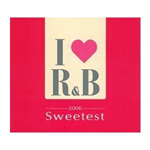 ケース無::I LOVE アイ ラヴ R＆B 2006 ザ・スウィーテスト 2CD レンタル落ち 中...