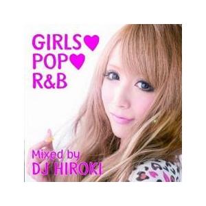 ケース無::GIRLS POP R＆B Mixed by DJ HIROKI レンタル落ち 中古 C...