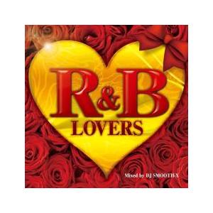 ケース無::R＆B LOVERS Mixed by DJ SMOOTH-X ラヴァーズ・ミックスド・...
