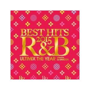 ケース無::BEST HITS 2015 R＆B Ultimix The Year mixed by...