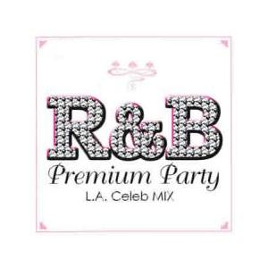 ケース無::R＆B Premium Party L.A.Celeb MIX レンタル落ち 中古 CD