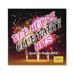ケース無::R＆B HOUSE CLUB PARTY HITS Endless Night MIX ...