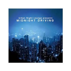 ケース無::Urban Night Lounge presents MIDNIGHT DRIVING...