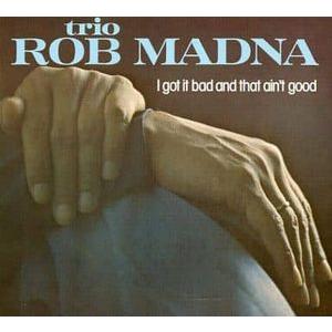 ROB MADNA TRIO / I got it bad and that ain’t good   中古ジャズCD｜otokichi