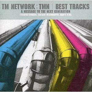 TM NETWORK：TMN / BEST TRACKS〜A message to the next...