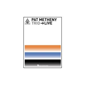 取寄　楽譜　The Pat Metheny Trio Live | パット・メセニー　曲集・Guit...