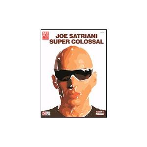 取寄　楽譜　Super Colossal | ジョー・サトリアーニ | Joe Satriani 　曲集・ギター譜・タブ譜付き｜otorakuya