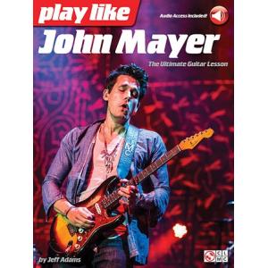 取寄　楽譜　Play like John Mayer: The Ultimate Guitar Lesson | ジョン・メイヤー　曲集・ギター譜｜otorakuya