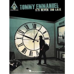 取寄　楽譜　It's Never Too Late | トミー・エマニュエル | Tommy Emmanuel 　曲集・Guitar採譜版・タブ譜｜otorakuya