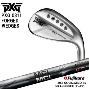 PXG 0311 FORGED WEDGES フォージドウェッジ ピーエックスジー MCI SOLID MILD 85 Fujikura フジクラ 代引NG｜ovdgolfshop