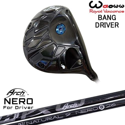 Waoww BANG ドライバー[DW]ワオWAOWW For Driver NEROネロ ARCH...