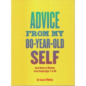Advice from My 80-Year-Old Self :Real Words of Wis...