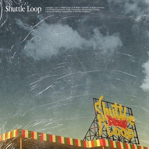【特典CL付】新品 Shuttle Loop/ サイプレス上野とロベルト吉野 (CD) KICS40...