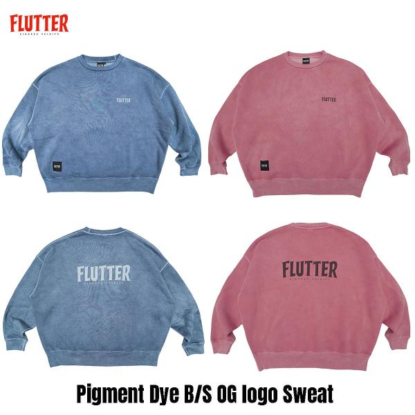 FLUTTER(フラッター) Pigment Dye B/S OG logo Sweat 2色(Du...