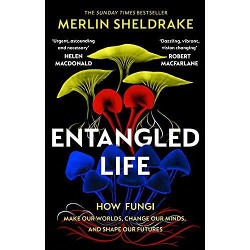 Entangled Life: How Fungi Make Our Worlds Change O...