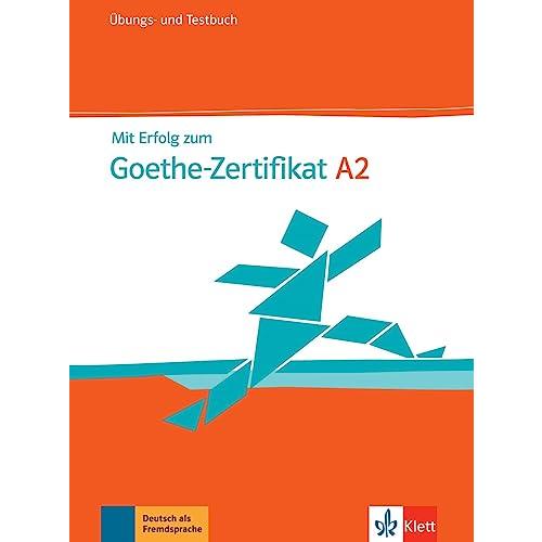 Mit Erfolg zum Goethe-Zertifikat: Ubungs- und Test...