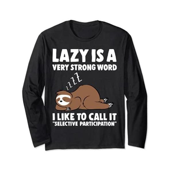 Lazy Is a Very Strong Word Sloth 長袖Tシャツ
