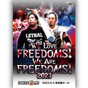 We love FREEDOMS! We are FREEDOMS! 2023 2023.5.3 後楽園ホール｜prowrestling