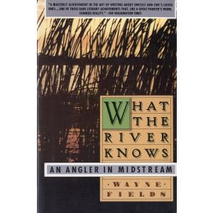 [英語]  「WHAT THE RIVER KNOWS」AN ANGLER MIDSTREAM
