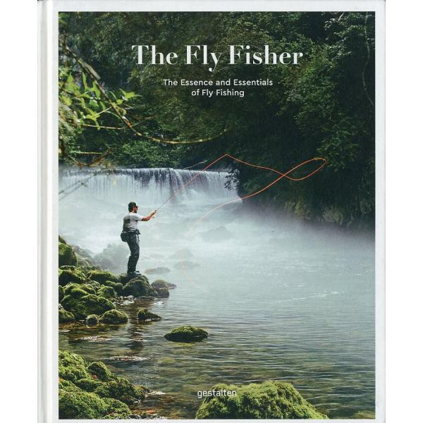 [英語] The Fly Fisher  -The Essence and Essentials o...