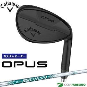 【カスタムオーダー】キャロウェイ OPUS BLACK ウェッジ NS PRO 850GH neo スチールシャフト [Callaway オーパス ブラック]【■CCO■】