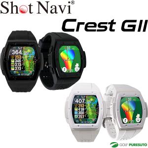 ショットナビ Crest GII クレスト G2 飛距離測定器 GPS ゴルフナビ 腕時計型 軽量 タッチパネル仕様 Shot Navi ShotNavi 腕時計タイプ ウォッチ 2026年モデル