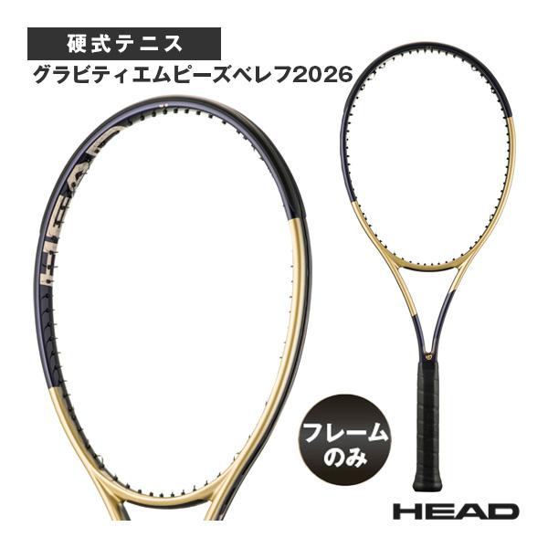 ポイント10倍★ ヘッド テニスラケット 2026年08月下旬『予約』『フレームのみ』グラビティエム...