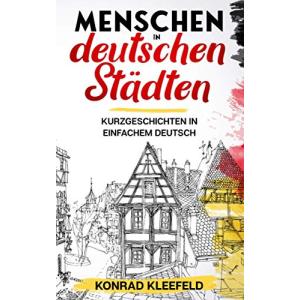 Menschen in deutschen Stadten: ビギナーのためのドイツ語短編小説