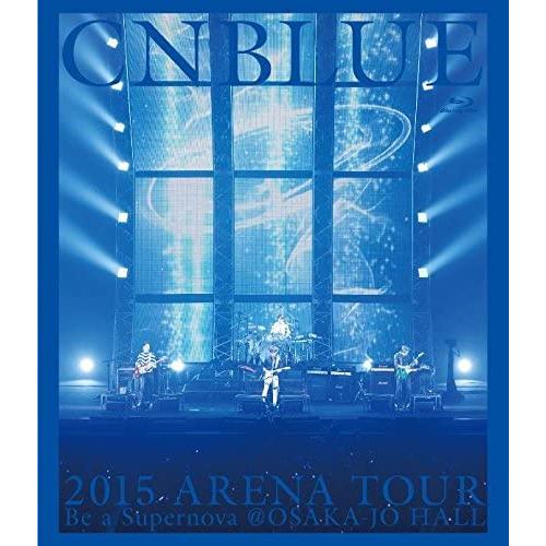 新品 送料無料 CNBLUE 2015 ARENA TOUR ~ Be a Supernova@OS...