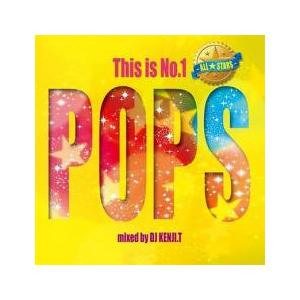 This is No.1 POPS ALL★STARS mixed by DJ KENJI.T レン...