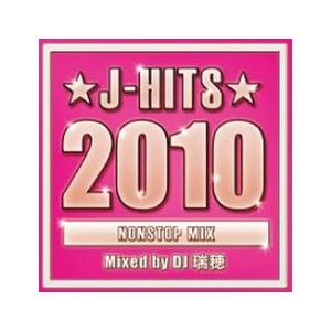 J-HITS 2010 NONSTOP MIX Mixed by DJ 瑞穂 レンタル落ち 中古 C...