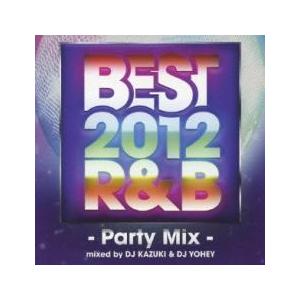 BEST 2012 R＆B -Party Mix-mixed by DJ KAZUKI ＆ DJ Y...
