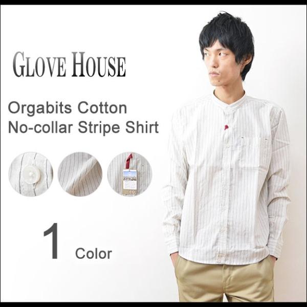 GLOVE HOUSE（グローブハウス） オーガビッツコットン ノーカラーシャツ メンズ ストライプ...